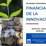 Píldora informativa CEEI Aragón «Financiación de la Innovación: Nuevas líneas Sodiar»