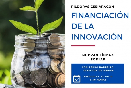 Píldora informativa CEEI Aragón «Financiación de la Innovación: Nuevas líneas Sodiar»