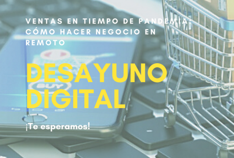Desayuno digital «Ventas en tiempo de pandemia: cómo hacer negocio en remoto»