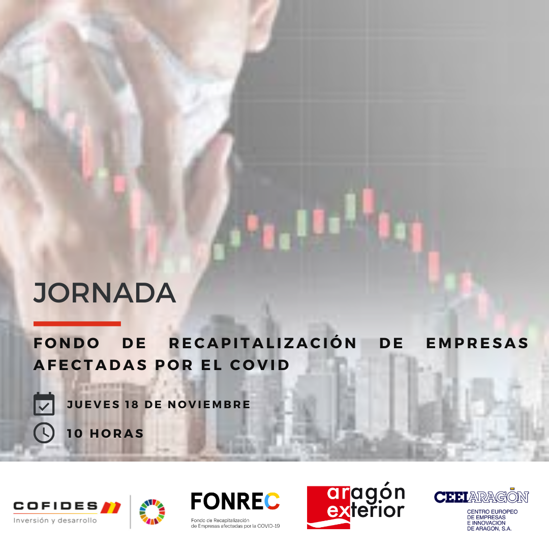 Jornada COFIDES-AREX-CEEIARAGÓN: «Fondo de recapitalización de empresas afectadas por el Covid»