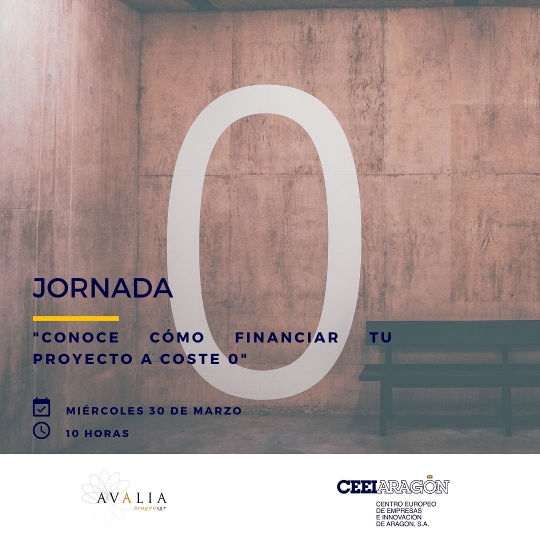 Jornada CEEIARAGON – AVALIA: Conoce cómo financiar tu proyecto a coste 0