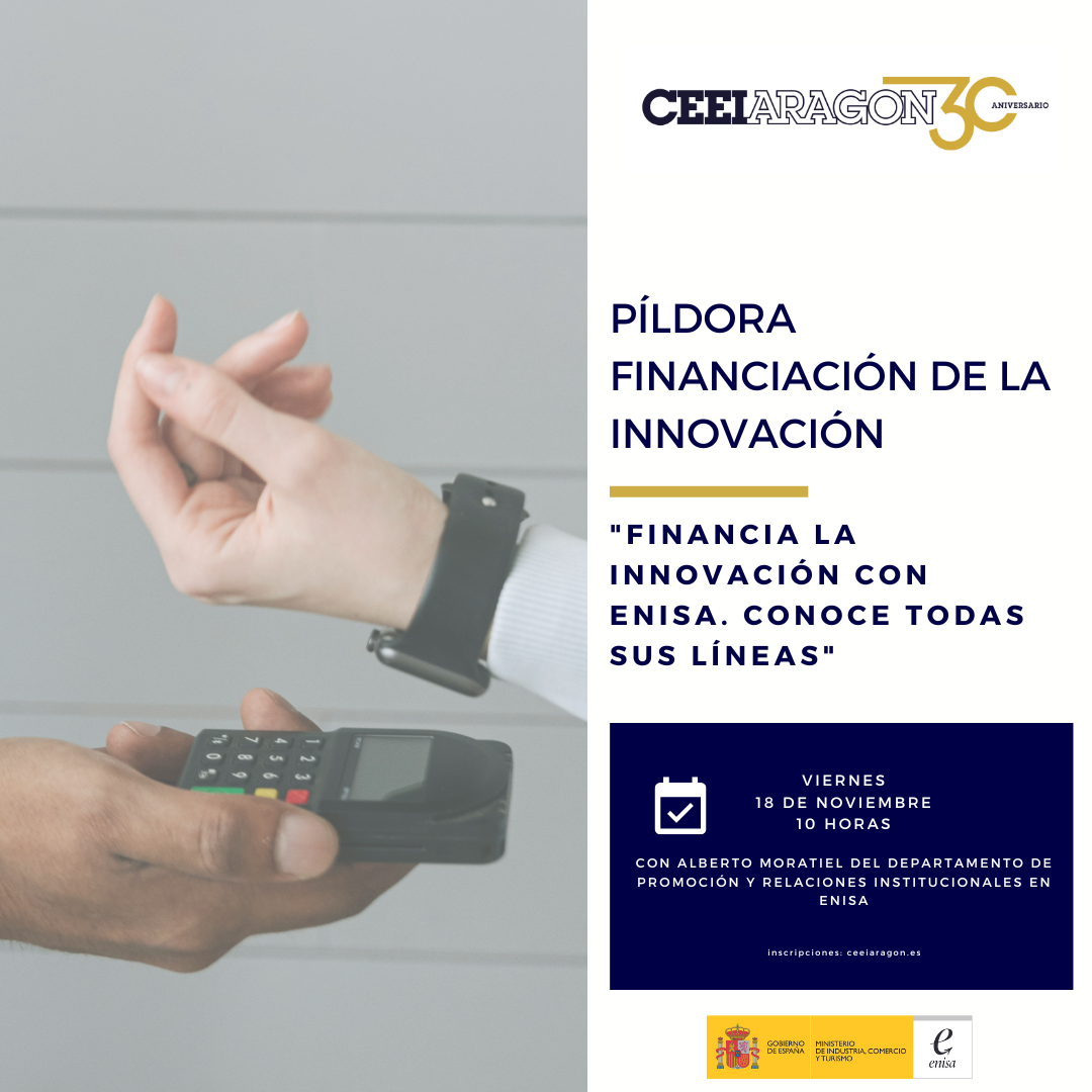 Pildora financiera en CEEIARAGON “Financia la innovación con Enisa. Conoce todas sus líneas”